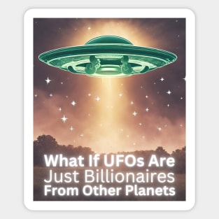 Funny Alien UFOs And Billionaires Sticker